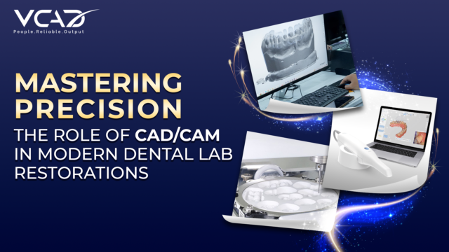Mastering Precision: The Role of CAD/CAM in Modern Dental Lab Restorations